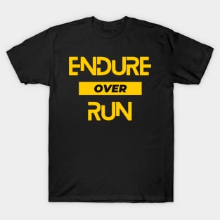 Endure Over Run. A beautiful design for runners, with the slogan "endure over run"! T-Shirt